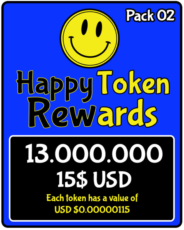 PACK 02 $HAPPY TOKEN REWARDS 13.000.000 USD $15