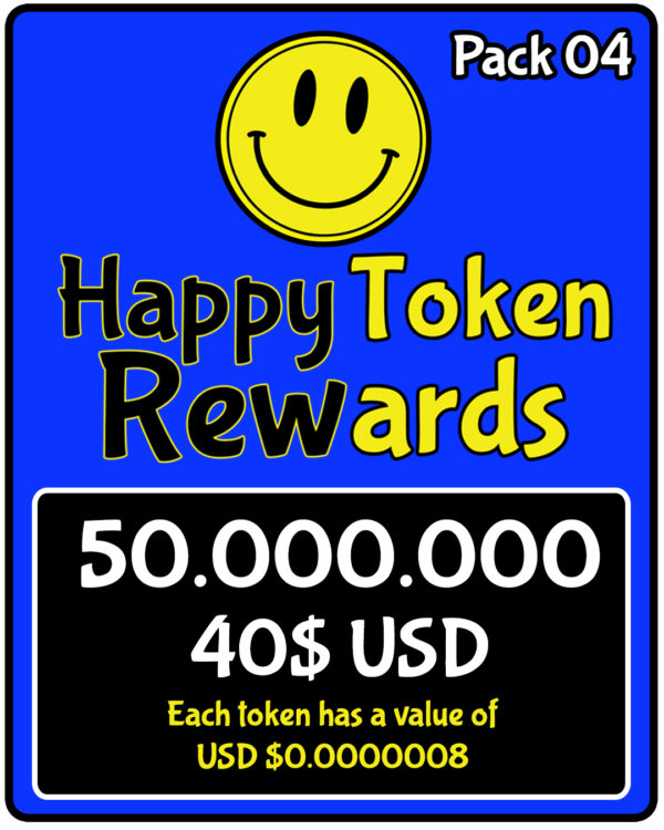 PACK 04 $HAPPY TOKEN REWARDS 50.000.000 USD $40